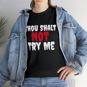 Thou Shalt Not Try Me Unisex Heavy Cotton Tee