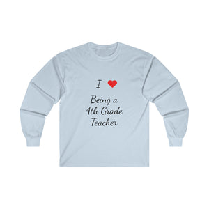 I Love Being A 4th Grade Teacher Ultra Cotton Long Sleeve Tee