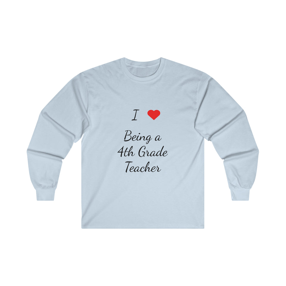 I Love Being A 4th Grade Teacher Ultra Cotton Long Sleeve Tee