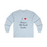 I Love Being A 4th Grade Teacher Ultra Cotton Long Sleeve Tee