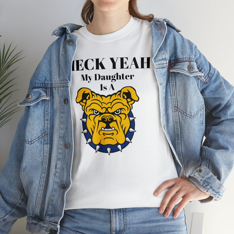 Heck Yeah My Daughter Is A NCA&T Bulldog Unisex Heavy Cotton Tee