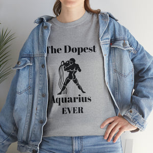 The Dopest Aquarius Ever Unisex Heavy Cotton Tee