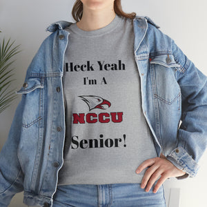 Heck Yeah I'm a NCCU Senior Unisex Heavy Cotton Tee