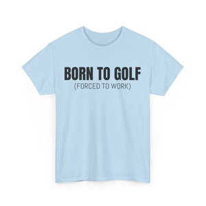 Born To Golf (Black) Unisex Heavy Cotton Tee