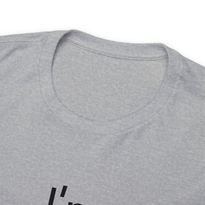 I'm Expensive All The Time Unisex Heavy Cotton Tee