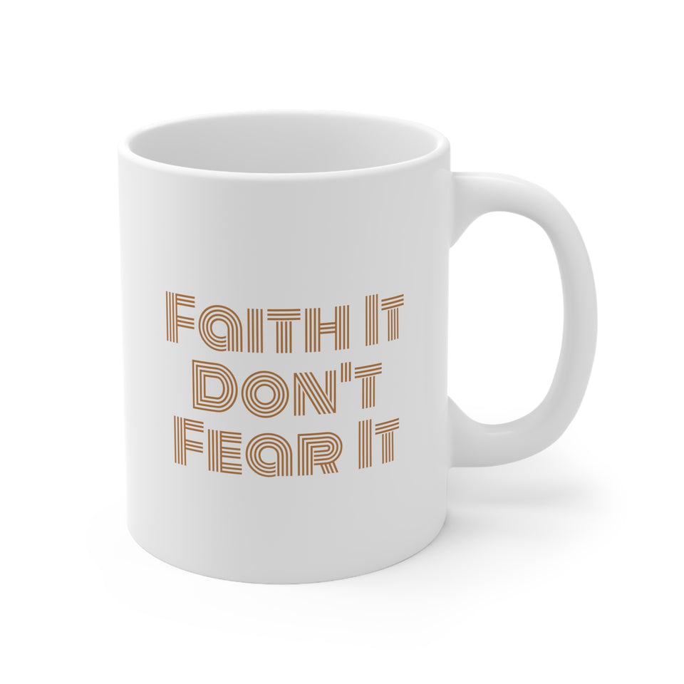 Faith It Ceramic Mug 11oz