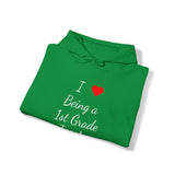 I Love Being A 1st Grade Teacher Unisex Heavy Blend™ Hooded Sweatshirt