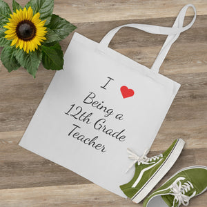 I Love Being A 12th Grade Teacher Tote Bag