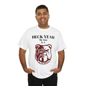 Heck Yeah My Son Is A Alabama A&M Bulldog Unisex Heavy Cotton Tee