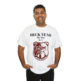 Heck Yeah My Son Is A Alabama A&M Bulldog Unisex Heavy Cotton Tee