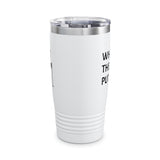 What The Putt Ringneck Tumbler, 20oz