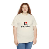 I Love My Bull Dog Unisex Heavy Cotton Tee