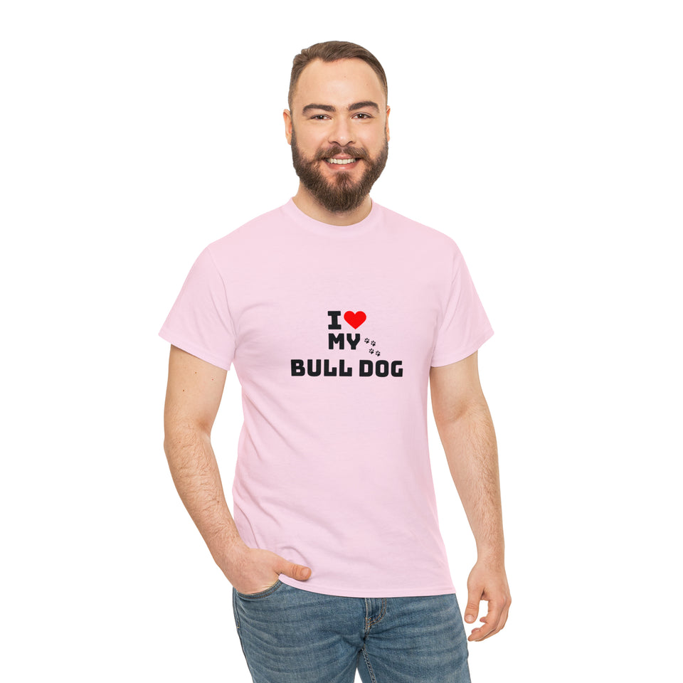 I Love My Bull Dog Unisex Heavy Cotton Tee