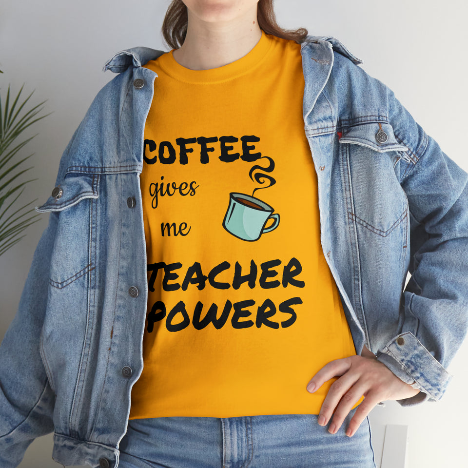 Coffee Gives Me Teacher Powers Cotton Tee