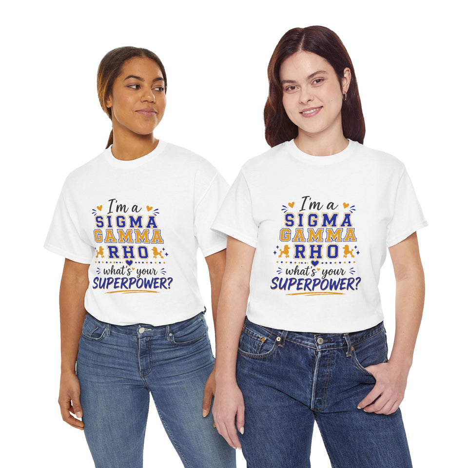 I'm A SG Rho, Whats Your Superpower? Unisex Heavy Cotton Tee