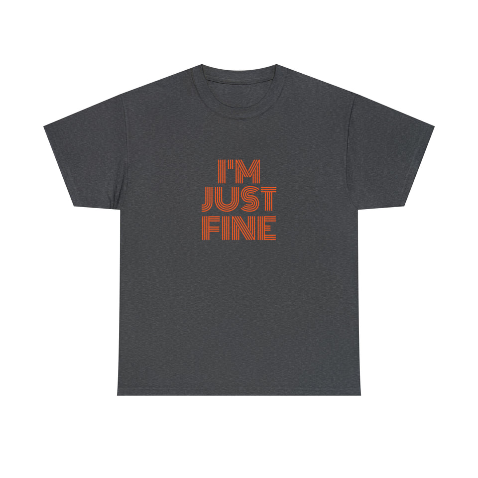 I'm Just Fine Unisex Heavy Cotton Tee