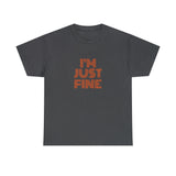 I'm Just Fine Unisex Heavy Cotton Tee