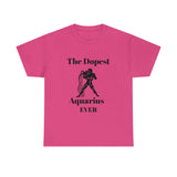 The Dopest Aquarius Ever Unisex Heavy Cotton Tee