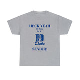 Heck Yeah My Son Is A Duke Senior Unisex Heavy Cotton Tee