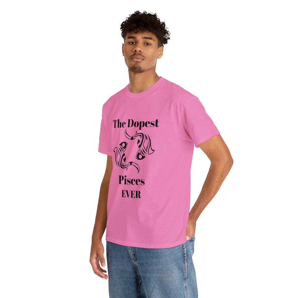 The Dopest Pisces Ever Unisex Heavy Cotton Tee