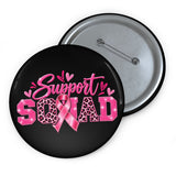 Support Squad Breast Cancer Awareness Custom Pin Buttons