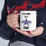 Hell Yeah I'm A Dallas Cowboys Fan Ceramic Mug 11oz