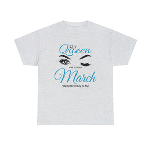 This Queen Was Born In March Unisex Heavy Cotton Tee