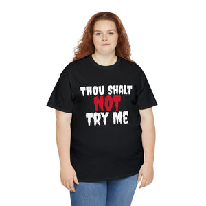 Thou Shalt Not Try Me Unisex Heavy Cotton Tee