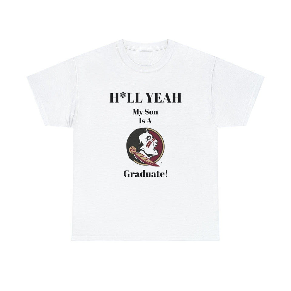 H*LL Yeah My Son Is A Florida State Graduate Unisex Heavy Cotton Tee