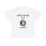 H*LL Yeah My Son Is A Florida State Graduate Unisex Heavy Cotton Tee