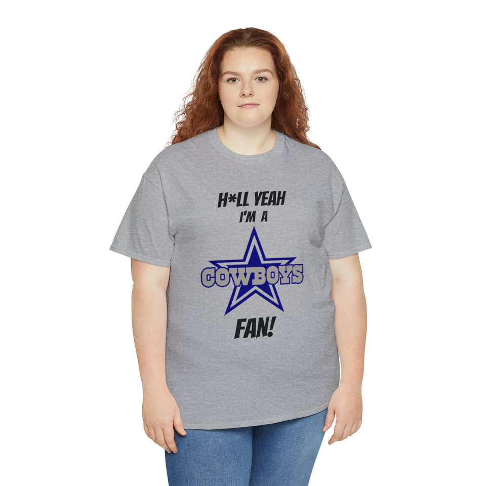 H*ll Yeah I'm A Dallas Cowboys Fan Unisex Heavy Cotton Tee