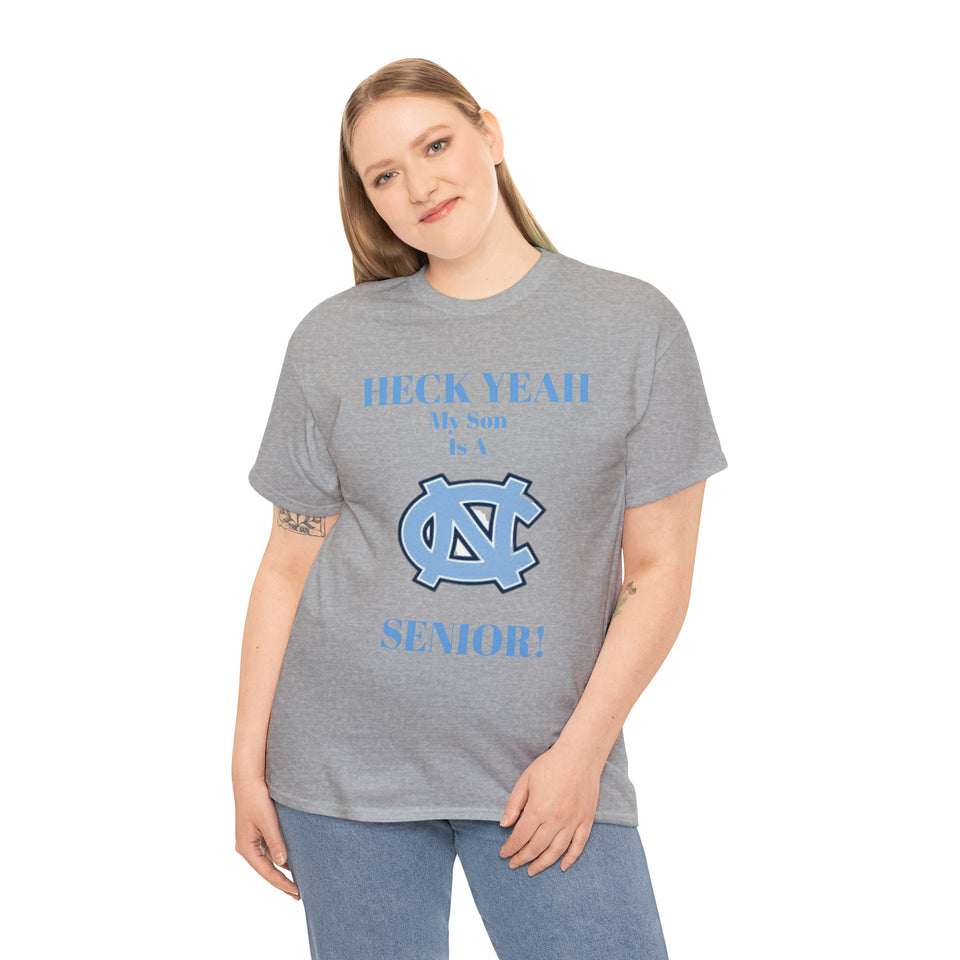 Heck Yeah My Son Is A Chapel Hill Senior Unisex Heavy Cotton Tee