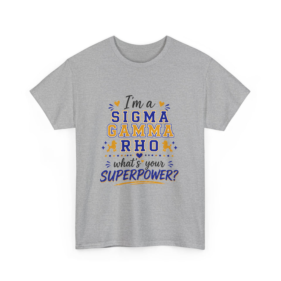 I'm A SG Rho, Whats Your Superpower? Unisex Heavy Cotton Tee