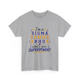 I'm A SG Rho, Whats Your Superpower? Unisex Heavy Cotton Tee