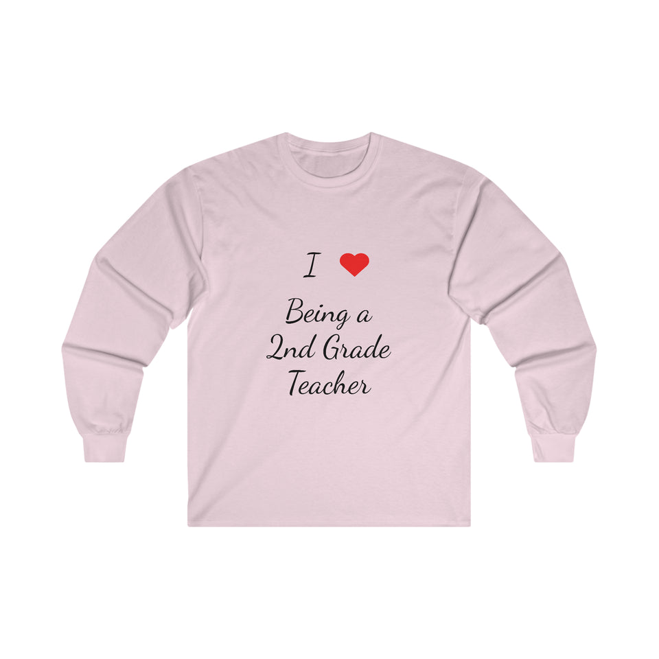 I Love Being A 2nd Grade Teacher Ultra Cotton Long Sleeve Tee