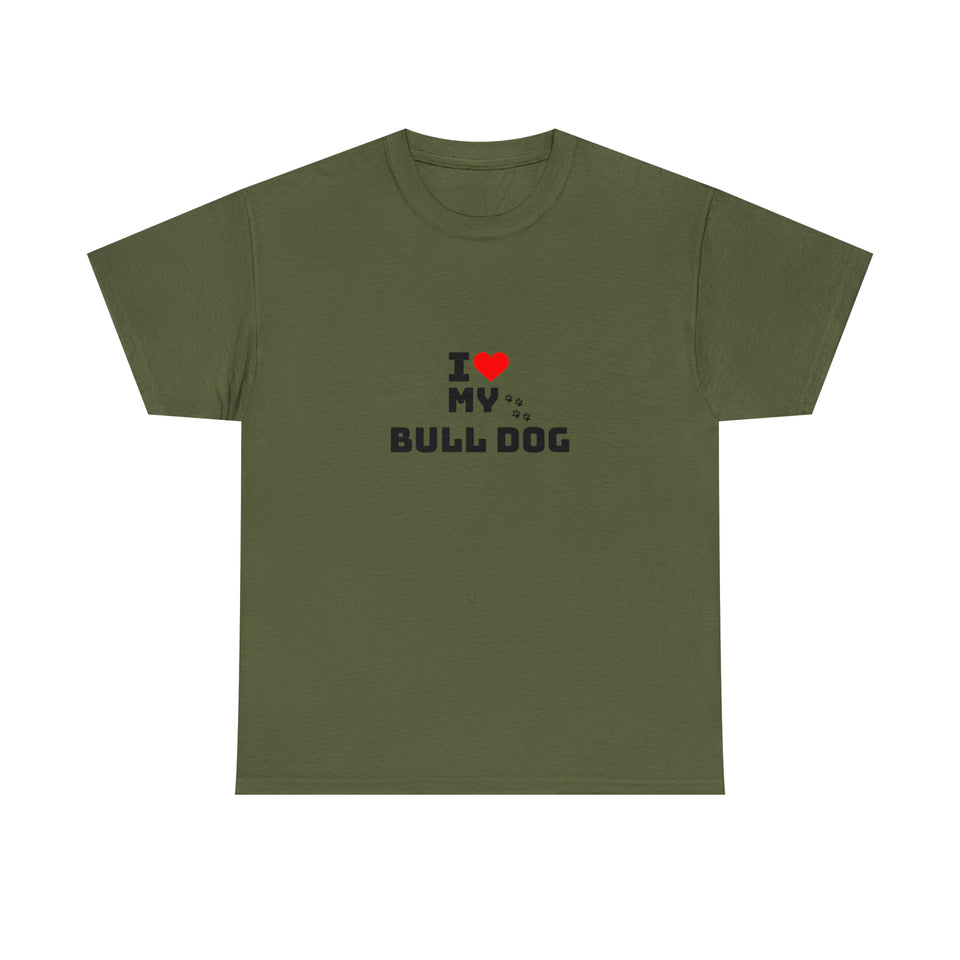 I Love My Bull Dog Unisex Heavy Cotton Tee