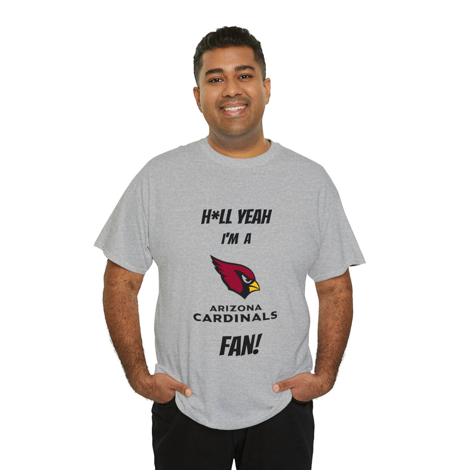 H*ll Yeah I'm A Arizona Cardinals Fan Unisex Heavy Cotton Tee