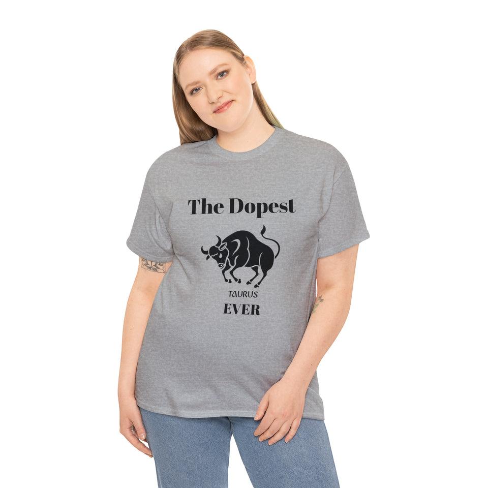 The Dopest Taurus Ever Unisex Heavy Cotton Tee