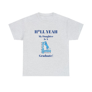 H*LL Yeah My Daughter Is A Spelman Graduate Unisex Heavy Cotton Tee