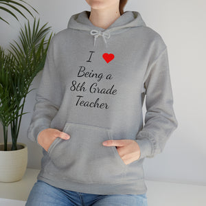 I Love Being A 8th Grade Teacher Unisex Heavy Blend™ Hooded Sweatshirt