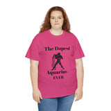 The Dopest Aquarius Ever Unisex Heavy Cotton Tee