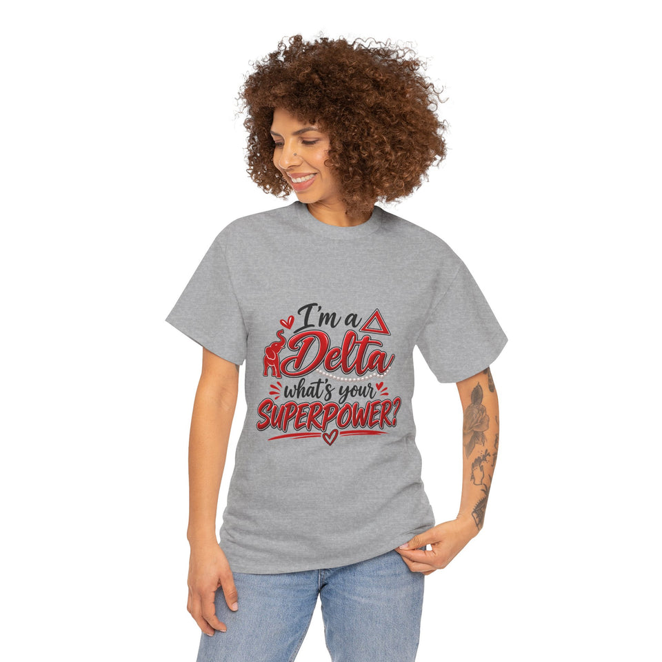 I'm A Delta, What's Your Superpower? Unisex Heavy Cotton Tee