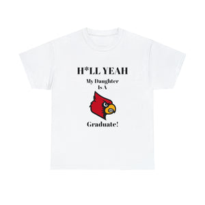 H*llYeah My Daughter Is A University Of Louisville Graduate Unisex Heavy Cotton Tee