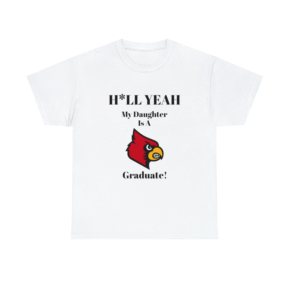 H*llYeah My Daughter Is A University Of Louisville Graduate Unisex Heavy Cotton Tee