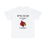 H*llYeah My Daughter Is A University Of Louisville Graduate Unisex Heavy Cotton Tee