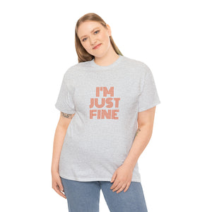 I'm Just Fine Unisex Heavy Cotton Tee