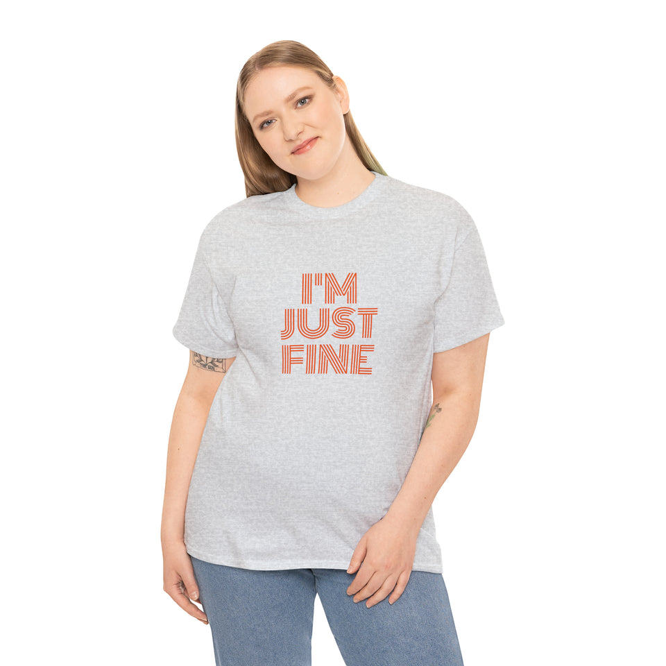 I'm Just Fine Unisex Heavy Cotton Tee