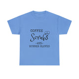 Coffee Scrubs and Rubber Gloves Cotton Tee