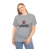 I Love My Labrador Retriever Unisex Heavy Cotton Tee