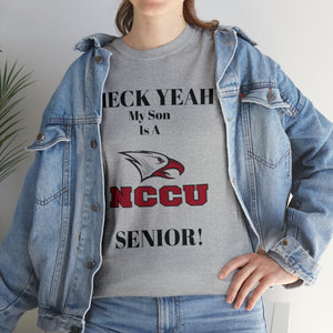 Heck Yeah My Son Is A NCCU Senior Unisex Heavy Cotton Tee